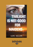 Twilight is Not Good for Maidens: A Holly Martin Mystery