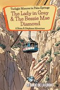 Twilight Manors in Palm Springs: The Lady in Gray & the Bessie Mae Diamond