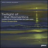 Twilight of the Romantics: Chamber Music by Walter Rabl & Josef Labor - Orion Ensemble