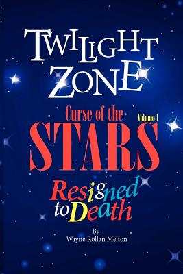 Twilight Zone Curse of the Stars Volume 1 Resigned to Death - Melton, Wayne Rollan