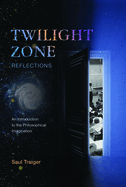 Twilight Zone Reflections: An Introduction to the Philosophical Imagination