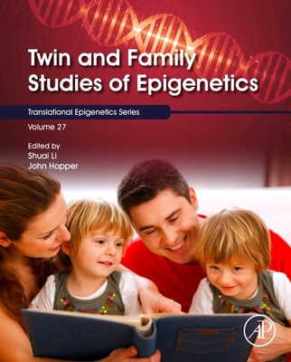 Twin and Family Studies of Epigenetics: Volume 27 - Li, Shuai (Editor), and Hopper, John (Editor), and O Tollefsbol, Trygve (Editor)