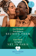 Twin Babies To Reunite Them / An English Vet In Paris: Mills & Boon Medical: Twin Babies to Reunite Them / an English Vet in Paris
