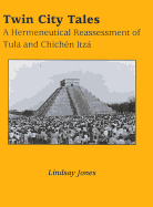 Twin City Tales: A Hermeneutical Reassessment of Tula - Jones, Lindsay, Mr.