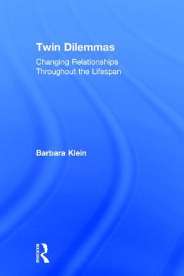 Twin Dilemmas: Changing Relationships Throughout the Life Span - Klein, Barbara