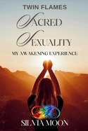 Twin Flame Sacred Sexuality: My Twin Flame Awakening Experience
