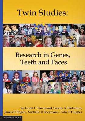 Twin Studies: Research in Genes, Teeth and Faces - Townsend, Grant C (Editor), and Pinkerton, Sandra K (Editor), and Rogers, James R (Editor)