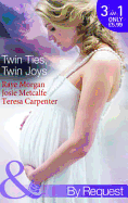 Twin Ties, Twin Joys: The Boss's Double Trouble Twins / Twins for a Christmas Bride / Baby Twins: Parents Needed