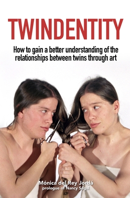 Twindentity: How to understand the relationship between twins through art - Segal, Nancy (Preface by), and Stephenson, Catherine (Translated by)