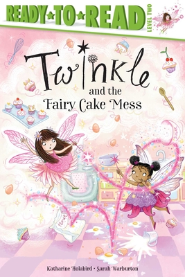 Twinkle and the Fairy Cake Mess: Ready-To-Read Level 2 - Holabird, Katharine