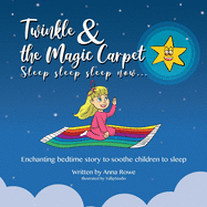 Twinkle and the Magic Carpet Sleep sleep sleep  now ...: Enchanting bedtime story to soothe children to sleep