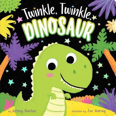 Twinkle, Twinkle, Dinosaur - Burton, Jeffrey, and Waring, Zoe (Illustrator)