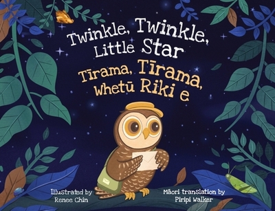 Twinkle, Twinkle, Little Star: Tirama, Tirama, Whetu Riki e - Chin, Renee