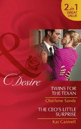 Twins For The Texan: Twins for the Texan (Billionaires and Babies, Book 70) / the CEO's Little Surprise (Love and Lipstick, Book 1)