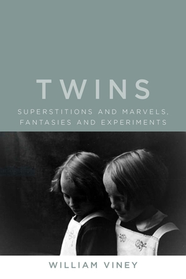 Twins: Superstitions and Marvels, Fantasies and Experiments - Viney, William