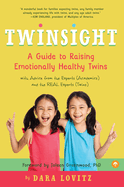 Twinsight: A Guide to Raising Emotionally Healthy Twins with Advice from the Experts (Academics) and the Real Experts (Twins)