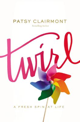 Twirl: A Fresh Spin at Life - Clairmont, Patsy