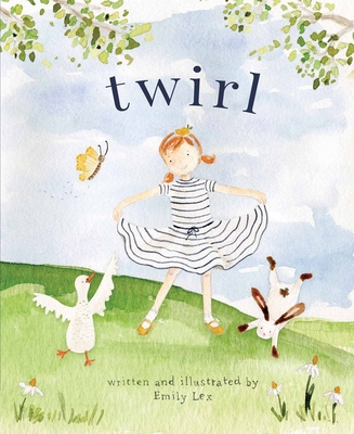Twirl: God Loves You and Created You with Your Own Special Twirl - Lex, Emily