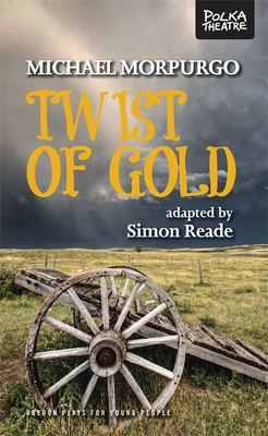 Twist of Gold - Reade, Simon, and Morpurgo, Michael (Other primary creator)