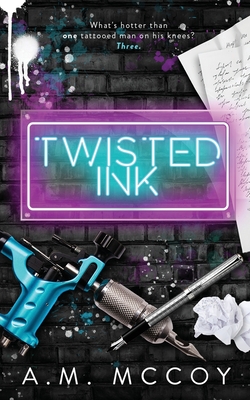 Twisted Ink: A Why Choose Romance - McCoy, A M