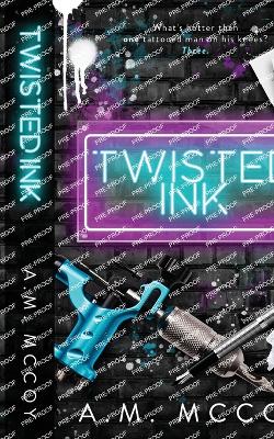 Twisted Ink - McCoy, A M