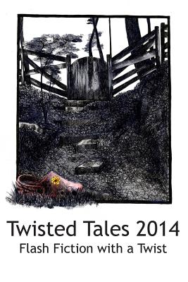 Twisted Tales 2014: Flash Fiction with a twist - Evett, Annie (Editor), and Riley, Margie (Editor)