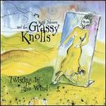 Twisting in the Wind - Keith Johnson and the Grassy Knolls