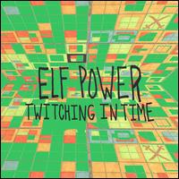 Twitching in Time [Green Vinyl] [Limited Edition] - Elf Power