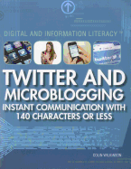 Twitter and Microblogging: Instant Communication with 140 Characters or Less