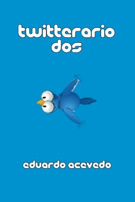 Twitterario DOS - Acevedo, Eduardo