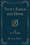 Twixt Eagle and Dove (Classic Reprint)