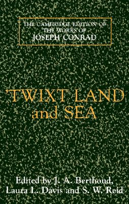 'Twixt Land and Sea - Conrad, Joseph, and Berthoud, J. A. (Editor), and Davis, Laura L. (Editor)