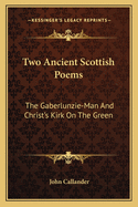 Two Ancient Scottish Poems: The Gaberlunzie-Man and Christ's Kirk on the Green