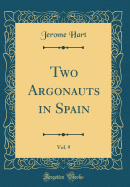 Two Argonauts in Spain, Vol. 9 (Classic Reprint)