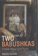Two Babushkas: How My Grandmothers Survived Hitler's War and Stalin's Peace - Gessen, Masha
