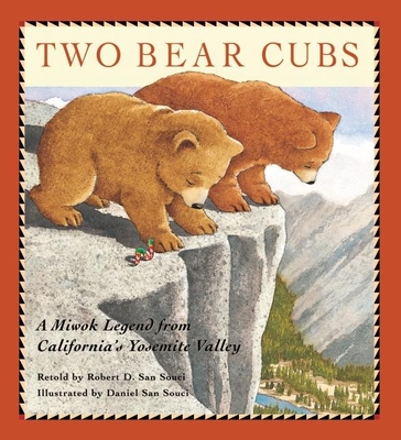 Two Bear Cubs: A Miwok Legend from California's Yosemite Valley - San Souci, Robert D (Retold by)