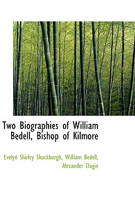 Two Biographies of William Bedell, Bishop of Kilmore - Shuckburgh, Evelyn Shirley