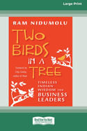 Two Birds in a Tree: Timeless Indian Wisdom for Business Leaders [16 Pt Large Print Edition]