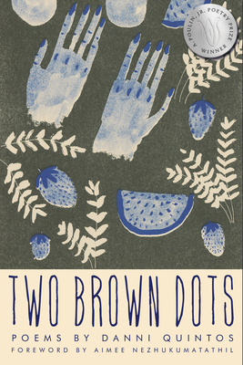 Two Brown Dots - Quintos, Danni, and Nezhukumatathil, Aimee (Foreword by)