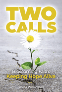 Two Calls: Blossoming Faith: Keeping Hope Alive