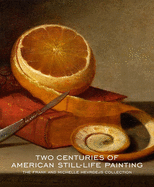 Two Centuries of American Still-Life Painting: The Frank and Michelle Hevrdejs Collection