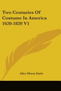 Two Centuries of Costume in America 1620-1820, Volume 1