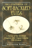 Two Centuries of Soft-Hackled Flies: A Survey of the Literature Complete with Original Patterns, 1747-Present