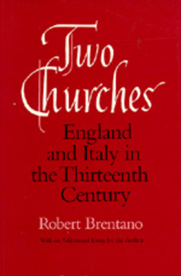 Two Churches: England and Italy in the Thirteenth Century, with an Additional Essay by the Author. - Brentano, Robert
