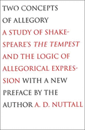 Two Concepts of Allegory: A Study of Shakespeare's the Tempest and the Logic of Allegorical Expression