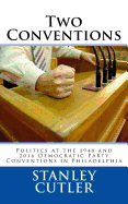 Two Conventions: Politics at the 1948 and 2016 Democratic Party Conventions in Philadelphia