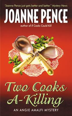 Two Cooks A-Killing: An Angie Amalfi Mystery - Pence, Joanne