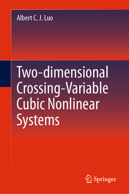 Two-dimensional Crossing-Variable Cubic Nonlinear Systems - Luo, Albert C. J.