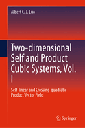 Two-dimensional Self and Product Cubic Systems, Vol. I: Self-linear and Crossing-quadratic Product Vector Field