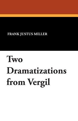 Two Dramatizations from Vergil - Nelson, J Raleigh, and Miller, Frank Justus (Translated by)